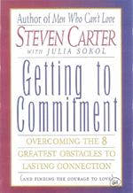 Getting to Commitment: Overcoming the 8 Greatest Obstacles to Lasting Connection (And Finding the Courage to Love)