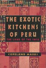 The Exotic Kitchens of Peru: The Land of the Inca