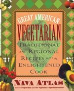 Great American Vegetarian: Traditional and Regional Recipes for the Enlightened Cook