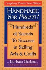 Handmade for Profit!: Hundreds of Secrets to Success in Selling Arts & Crafts