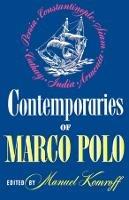 Contemporaries of Marco Polo: Consisting of the Travel Records to the Eastern Parts of The World of William Rubruck [1253-1255]; The Journey of John of Pian De Carpini [1245-1247]; The Journal of Friar Odoric [1318-1330] & The Oriental Travels of Rabbi Benjamin of Tudel
