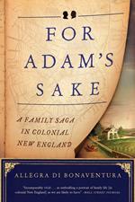 For Adam's Sake: A Family Saga in Colonial New England