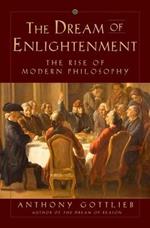 The Dream of Enlightenment: The Rise of Modern Philosophy