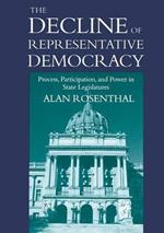 The Decline of Representative Democracy: Process, Participation, and Power in State Legislatures