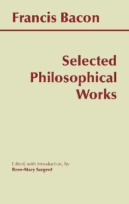 Bacon: Selected Philosophical Works - Francis Bacon - cover