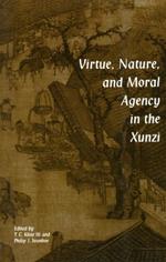 Virtue, Nature, and Moral Agency in the Xunzi