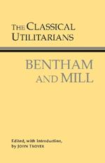 The Classical Utilitarians: Bentham And Mill