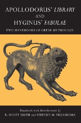 Apollodorus' Library and Hyginus' Fabulae: Two Handbooks of Greek Mythology - cover