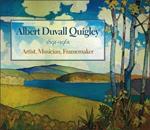 Albert Duvall Quigley: Painter, Musician, Framemaker, 1891-1961