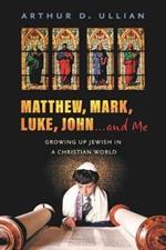 Matthew, Mark, Luke, John… and Me: Growing Up Jewish in a Christian World