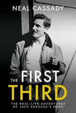 The First Third: Real Life Adventures of Jack Kerouac's Hero