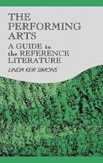 The Performing Arts: A Guide to the Reference Literature