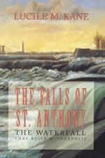 Falls of St. Anthony: Waterfall That Shaped Minneapolis