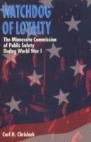 Watchdog of Loyalty: The Minnesota Commission of Public Safety During World War I