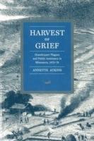 Harvest of Grief: Grasshopper Plagues and Public Assistance in Minnesota, 1873-78