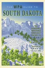 The WPA Guide to South Dakota: The Federal Writers' Project Guide to 1930s South Dakota