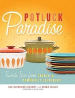 Potluck Paradise: Favorite Fare from Church and Community Cookbooks