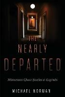 Nearly Departed: Minnesota Ghost Stories and Legends