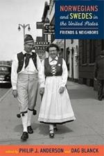 Norwegians & Swedes in the United States: Friends & Neighbors