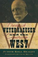 Frederick Weyerhaeuser & the American West