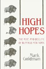 High Hopes: The Rise and Decline of Buffalo, New York