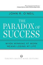 Paradox of Success: When Winning at Work Means Losing at Life