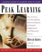 Peak Learning: How to Create Your Own Lifelong Education Program for Personal Enlightenment and Professional Success