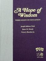 A Hope of Wisdom: Three Essays on Education