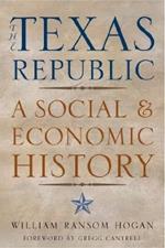 The Texas Republic: A Social and Economic History