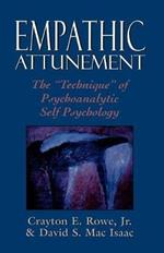 Empathic Attunement: The 'Technique' of Psychoanalytic Self Psychology