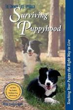 Surviving Puppyhood: Teaching Your Puppy the Right Way to Live