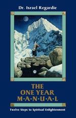 One Year Manual: Twelve Steps to Spiritual Enlightenment