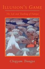 Illusion's Game: The Life and Teaching of Naropa