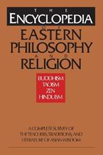 The Encyclopedia of Eastern Philosophy and Religion: Buddhism, Hinduism, Taoism, Zen