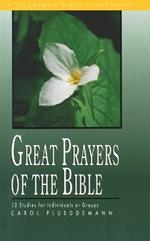 Great Prayers of Bible: 12 Studies