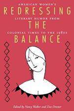 Redressing the Balance: American Women's Literary Humor from Colonial Times to the 1980s