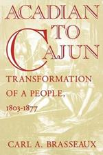 Acadian to Cajun: Transformation of a People, 1803-1877