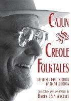 Cajun and Creole Folktales: The French Oral Tradition of South Louisiana