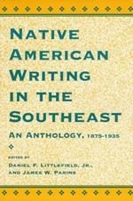 Native American Writing in the Southeast: An Anthology, 1875-1935