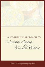 A Worldview Approach to Ministry among Muslim Women