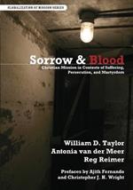 Sorrow & Blood: Christian Mission in Contexts of Suffering, Persecution, and Martyrdom