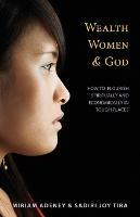 Wealth, Women & God*: How to Flourish Spiritually and Economically in Tough Places