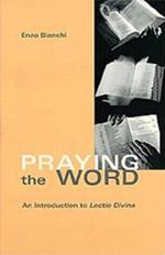 Praying The Word: An Introduction to Lectio Divina