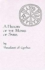 A History of the Monks of Syria by Theodoret of Cyrrhus