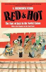 Red and Hot: The Fate of Jazz in the Soviet Union