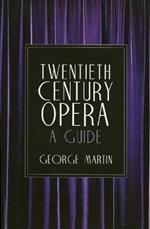 Twentieth Century Opera: A Guide