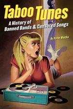 Taboo Tunes: A History of Banned Bands & Censored Songs