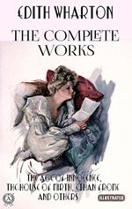 The Complete Works of Edith Wharton. Illustrated