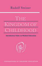 The Kingdom of Childhood: Seven Lectures and Answers to Questions Given in Torquay, August 12-20, 1924