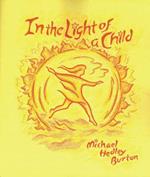 In Light of the Child: A Journey Through the 52 Weeks of the Year in Both Hemispheres for Children and for the Child in Each Human Being